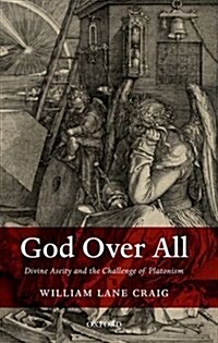 God Over All : Divine Aseity and the Challenge of Platonism (Hardcover)
