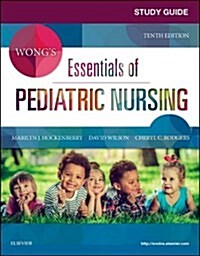 Study Guide for Wongs Essentials of Pediatric Nursing (Paperback, 10)