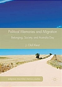 Political Memories and Migration : Belonging, Society, and Australia Day (Hardcover, 1st ed. 2016)