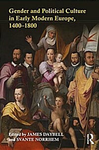 Gender and Political Culture in Early Modern Europe, 1400-1800 (Paperback)