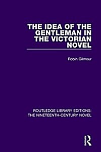 The Idea of the Gentleman in the Victorian Novel (Hardcover)