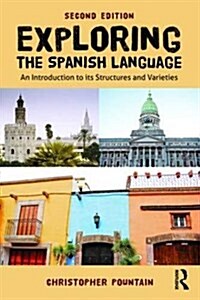 Exploring the Spanish Language : An introduction to its structures and varieties (Paperback, 2 ed)