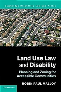Land Use Law and Disability : Planning and Zoning for Accessible Communities (Paperback)