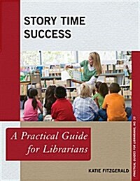 Story Time Success: A Practical Guide for Librarians (Hardcover)