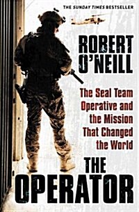 The Operator : The Seal Team Operative And The Mission That Changed The World (Paperback)