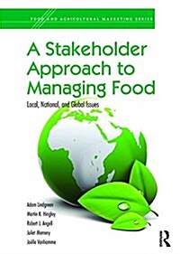 A Stakeholder Approach to Managing Food : Local, National, and Global Issues (Hardcover)
