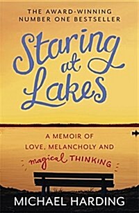 Staring at Lakes : A Memoir of Love, Melancholy and Magical Thinking (Paperback)