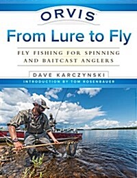 Orvis from Lure to Fly: Fly Fishing for Spinning and Baitcast Anglers (Paperback)
