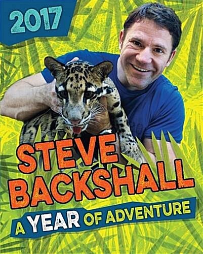 Steve Backshall Annual 2017 : A Year of Adventure (Hardcover)