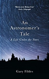 An Astronomers Tale : A Bricklayers Guide to the Galaxy (Hardcover)