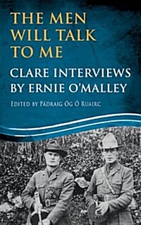 The Men Will Talk to Me: Clare Interviews by Ernie OMalley (Paperback)