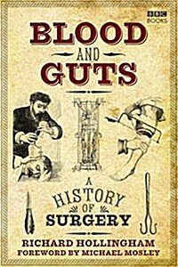 Blood and Guts : A History of Surgery (Paperback)