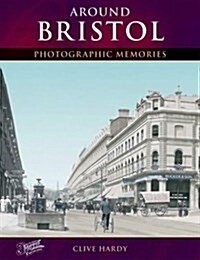 Around Bristol : Photographic Memories (Paperback)