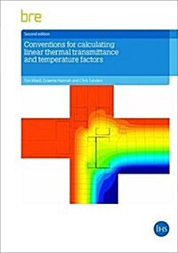 Conventions for Calculating Linear Thermal Transmittance and Temperature Factors : (BR 497) (Paperback, 2 ed)