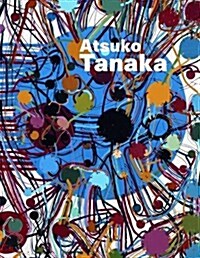 Atsuko Tanaka : The Art of  Creativity (Paperback)