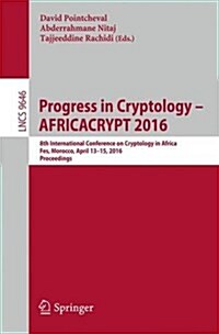Progress in Cryptology - Africacrypt 2016: 8th International Conference on Cryptology in Africa, Fes, Morocco, April 13-15, 2016, Proceedings (Paperback, 2016)