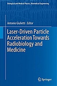 Laser-Driven Particle Acceleration Towards Radiobiology and Medicine (Hardcover, 2016)
