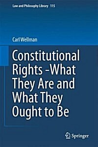 Constitutional Rights -What They Are and What They Ought to Be (Hardcover, 2016)