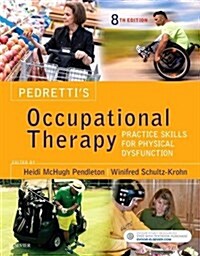 Pedrettis Occupational Therapy: Practice Skills for Physical Dysfunction (Hardcover, 8)