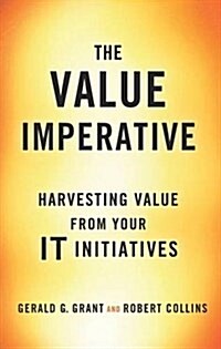 The Value Imperative : Harvesting Value from Your it Initiatives (Hardcover, 1st ed. 2016)