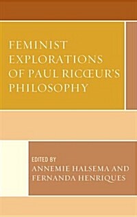 Feminist Explorations of Paul Ricoeurs Philosophy (Hardcover)