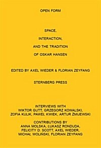Open Form: Space, Interaction, and the Tradition of Oskar Hansen (Paperback)