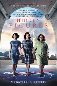 Hidden Figures: The American Dream and the Untold Story of the Black Women Mathematicians Who Helped Win the Space Race (Paperback)