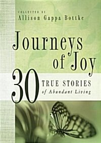 Journeys of Joy: 30 True Stories of Abundant Living (Journeys (One Way Books)) (Paperback)