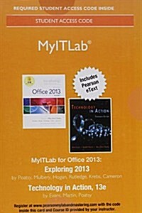 Mylab It 2013 with Pearson Etext -- Access Card -- For Exploring 2013 with Technology in Action (Hardcover, 13)