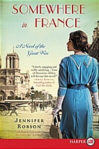 Somewhere in France: A Novel of the Great War (Paperback)