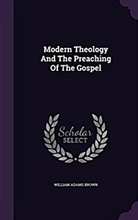 Modern Theology and the Preaching of the Gospel (Hardcover)