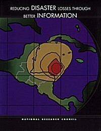 Reducing Disaster Losses Through Better Information (Paperback)