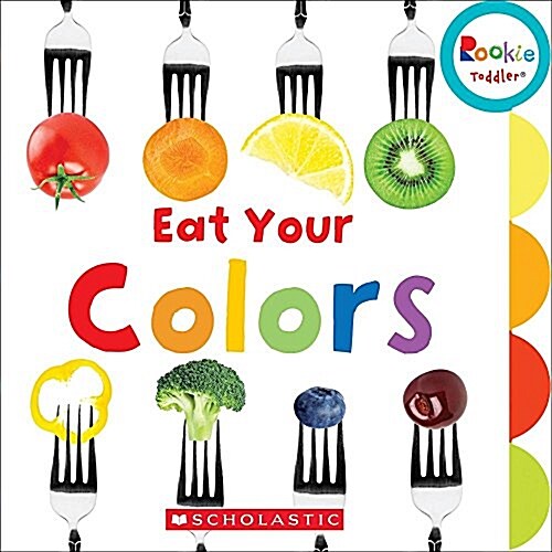Eat Your Colors (Rookie Toddler) (Board Books)