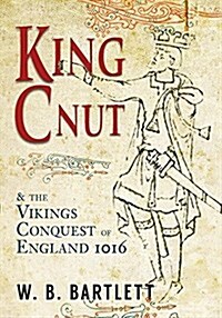 King Cnut and the Viking Conquest of England 1016 (Hardcover)