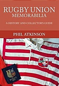 Rugby Union Memorabilia : A History and Collectors Guide (Paperback)
