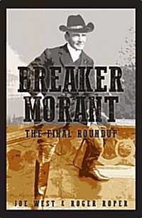 Breaker Morant : The Final Roundup (Hardcover)