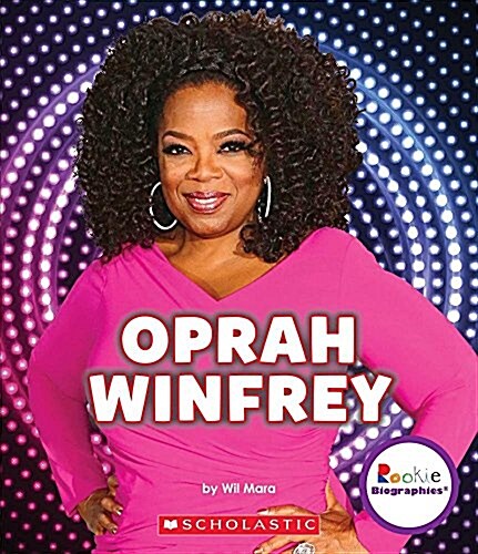 Oprah Winfrey: An Inspiration to Millions (Rookie Biographies) (Hardcover, Library)