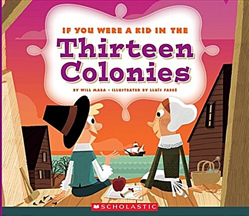 If You Were a Kid in the Thirteen Colonies (If You Were a Kid) (Library Binding, Library)