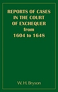 Reports of Cases in the Court of Exchequer (1604 to 1648) (Hardcover)