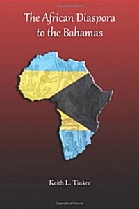 The African Diaspora to the Bahamas (Paperback)