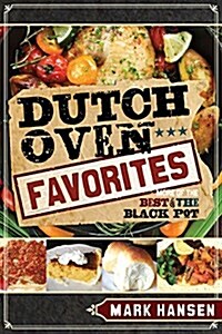 Dutch Oven Favorites: More of the Best from the Black Pot (Paperback)