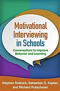Motivational Interviewing in Schools: Conversations to Improve Behavior and Learning (Paperback)