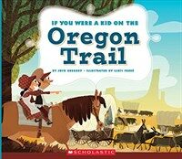If You Were a Kid on the Oregon Trail (If You Were a Kid) (Paperback)