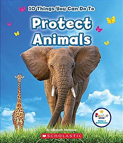 10 Things You Can Do to Protect Animals (Rookie Star: Make a Difference) (Paperback)