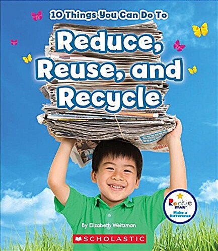 10 Things You Can Do to Reduce, Reuse, and Recycle (Rookie Star: Make a Difference) (Paperback)