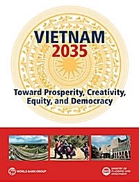 Vietnam 2035: Toward Prosperity, Creativity, Equity, and Democracy (Paperback)