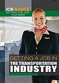 Getting a Job in the Transportation Industry (Library Binding)