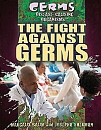 The Fight Against Germs (Library Binding)