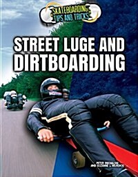 Street Luge and Dirtboarding (Paperback)