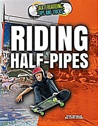 Riding Half-Pipes (Library Binding)